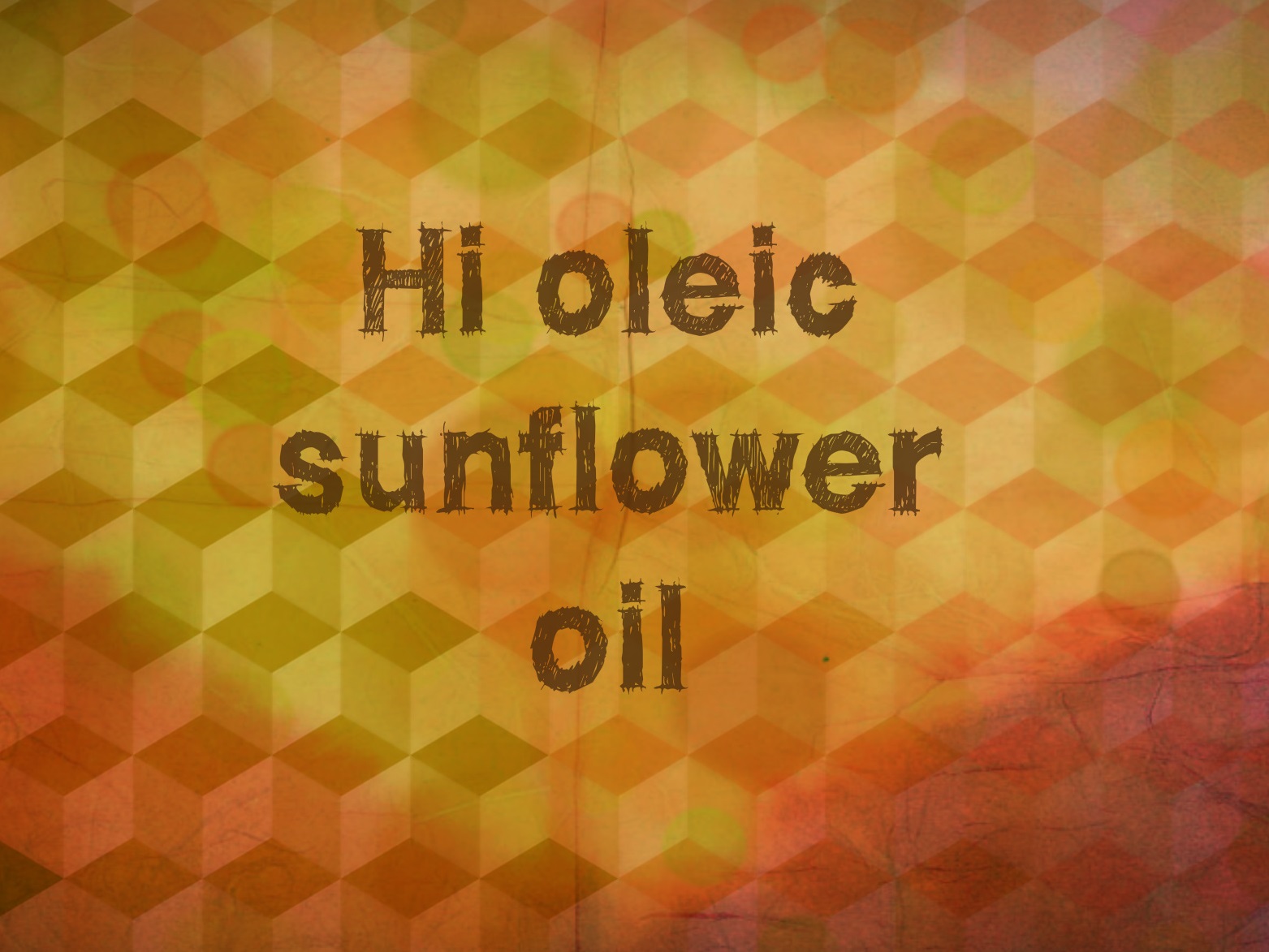 HIGH OLEIC SUNFLOWER OIL high oleic sunflower oil: